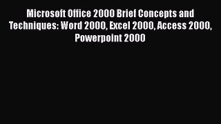 [PDF Download] Microsoft Office 2000 Brief Concepts and Techniques: Word 2000 Excel 2000 Access