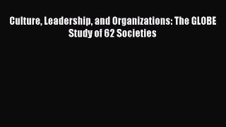 (PDF Download) Culture Leadership and Organizations: The GLOBE Study of 62 Societies Read Online