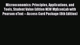 (PDF Download) Microeconomics: Principles Applications and Tools Student Value Edition NEW