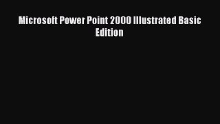 [PDF Download] Microsoft Power Point 2000 Illustrated Basic Edition [Download] Full Ebook