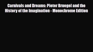 [PDF Download] Carnivals and Dreams: Pieter Bruegel and the History of the Imagination - Monochrome