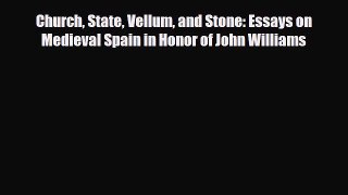 [PDF Download] Church State Vellum and Stone: Essays on Medieval Spain in Honor of John Williams