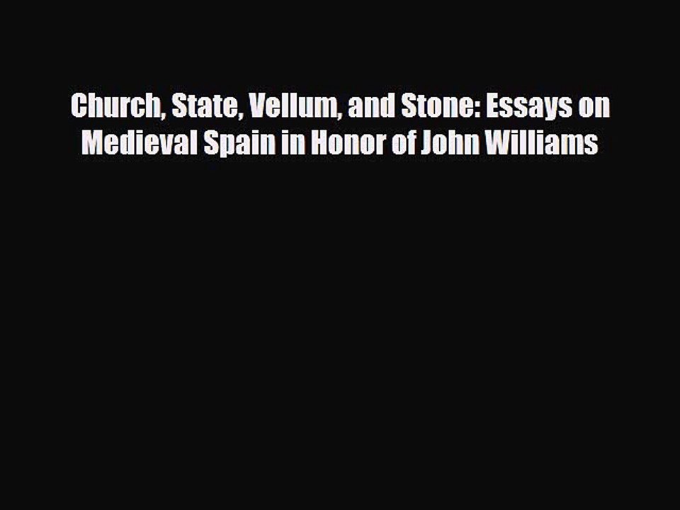 [PDF Download] Church State Vellum and Stone: Essays on Medieval Spain in Honor of John Williams