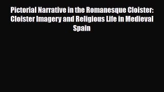 [PDF Download] Pictorial Narrative in the Romanesque Cloister: Cloister Imagery and Religious