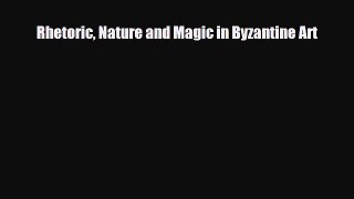 [PDF Download] Rhetoric Nature and Magic in Byzantine Art [PDF] Full Ebook