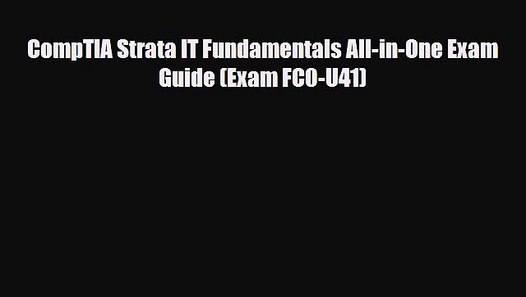 [PDF Download] CompTIA Strata IT Fundamentals AllinOne Exam Guide