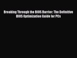 [PDF Download] Breaking Through the BIOS Barrier: The Definitive BIOS Optimization Guide for