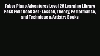 Faber Piano Adventures Level 2A Learning Library Pack Four Book Set - Lesson Theory Performance