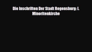 [PDF Download] Die Inschriften Der Stadt Regensburg: I. Minoritenkirche [Read] Full Ebook