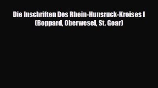 [PDF Download] Die Inschriften Des Rhein-Hunsruck-Kreises I (Boppard Oberwesel St. Goar) [Read]