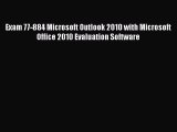 [PDF Download] Exam 77-884 Microsoft Outlook 2010 with Microsoft Office 2010 Evaluation Software