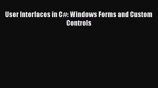 [PDF Download] User Interfaces in C#: Windows Forms and Custom Controls [PDF] Online