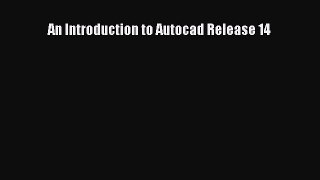 [PDF Download] An Introduction to Autocad Release 14 [PDF] Online