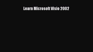 [PDF Download] Learn Microsoft Visio 2002 [PDF] Full Ebook