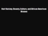 Hair Raising: Beauty Culture and African American Women  Free Books