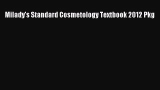 Milady's Standard Cosmetology Textbook 2012 Pkg  PDF Download