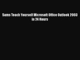 [PDF Download] Sams Teach Yourself Microsoft Office Outlook 2003 in 24 Hours [Read] Online