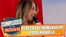 Rebeca faz homenagem à Manuela