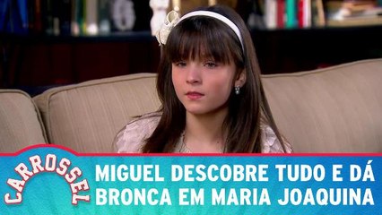 Miguel descobre tudo e dá bronca em Maria Joaquina
