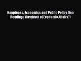 [PDF Download] Happiness Economics and Public Policy (Iea Readings (Institute of Economic Affairs))