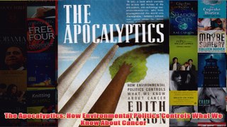 FREE PDF  The Apocalyptics How Environmental Politics Controls What We Know About Cancer FULL DOWNLOAD