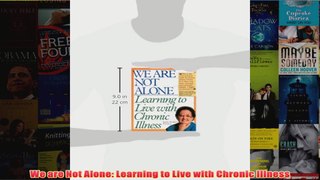 FREE PDF  We are Not Alone Learning to Live with Chronic Illness FULL DOWNLOAD