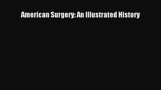 [Téléchargement PDF] American Surgery: An Illustrated History [Lire] En ligne