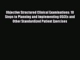 [PDF Download] Objective Structured Clinical Examinations: 10 Steps to Planning and Implementing