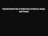 [PDF Download] Flannel Board Fun: A Collection of Stories Songs and Poems [Download] Full Ebook