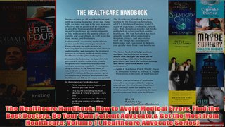 FREE PDF  The Healthcare Handbook How to Avoid Medical Errors Find the Best Doctors Be Your Own FULL DOWNLOAD