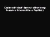 [PDF Download] Kaplan and Sadock's Synopsis of Psychiatry: Behavioral Sciences/Clinical Psychiatry