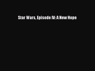 (PDF Download) Star Wars Episode IV: A New Hope Read Online