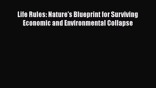 PDF Download Life Rules: Nature's Blueprint for Surviving Economic and Environmental Collapse