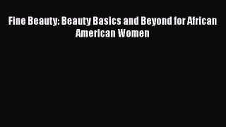 Fine Beauty: Beauty Basics and Beyond for African American Women  Free PDF