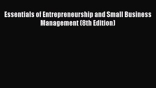 (PDF Download) Essentials of Entrepreneurship and Small Business Management (8th Edition) Read