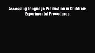 (PDF Download) Assessing Language Production in Children: Experimental Procedures Read Online