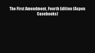 The First Amendment Fourth Edition (Aspen Casebooks) Free Download Book