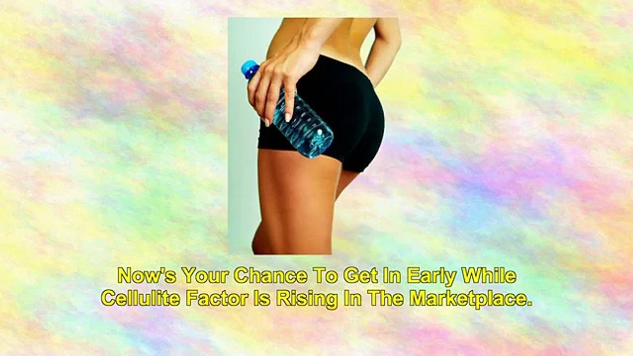 Cellulite Factor: New Product From Makers Of #1 Ranked Fat Loss Factor