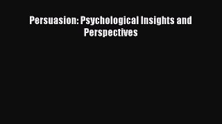 [PDF Download] Persuasion: Psychological Insights and Perspectives [Download] Full Ebook
