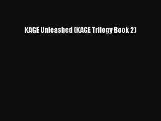 KAGE Unleashed (KAGE Trilogy Book 2)  Read Online Book