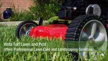 Vista Turf Lawn & Pest Offers Guaranteed Lawn Care & Landscaping Services