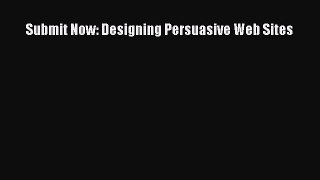 [PDF Download] Submit Now: Designing Persuasive Web Sites [Read] Online
