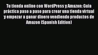 [PDF Download] Tu tienda online con WordPress y Amazon: Guia práctica paso a paso para crear