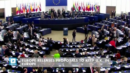 Europe Releases Proposals to Keep U.K. In Europe
