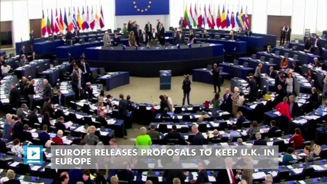 Europe Releases Proposals to Keep U.K. In Europe