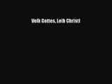 (PDF Download) Volk Gottes Leib Christi Download