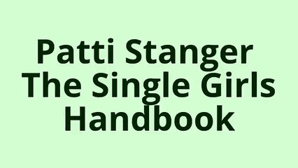 single girls handbook - The 3 Mistakes Killing Your Love Life - patti stanger - Single Girls Handboo