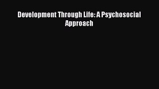 Development Through Life: A Psychosocial Approach  Read Online Book