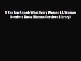 [PDF Download] If You Are Raped: What Every Women I.E. Woman Needs to Know (Human Services