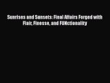 Sunrises and Sunsets: Final Affairs Forged with Flair Finesse and FUNctionality Read Online